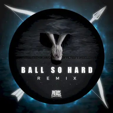 Ball So Hard (PIERCE remix)
