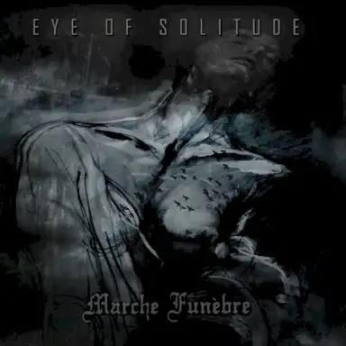 Eye of Solitude / Marche Funèbre