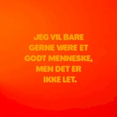 Jeg vil bare gerne være et godt menneske, men det er ikke let