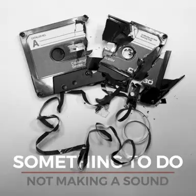 Not Making a Sound