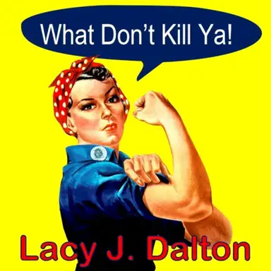 What Don’t Kill Ya!