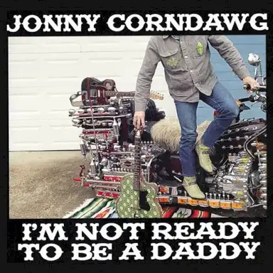 I'm Not Ready to Be a Daddy