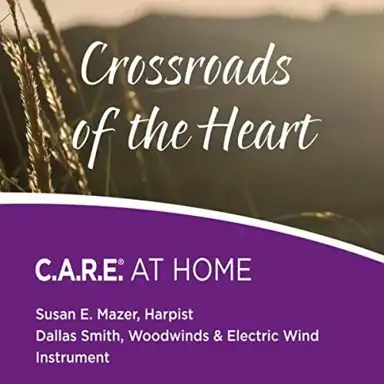 Crossroads of the Heart: C.A.R.E. At Home