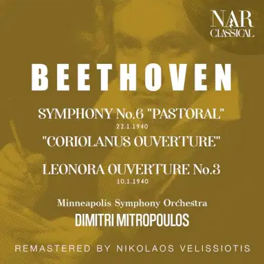 Symphony No.6 “Pastoral”, “Coriolanus Ouverture”, Leonora Ouverture No.3