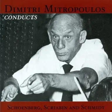 Dimitri Mitropoulos conducts Schoenberg, Scriabin & Schmidt