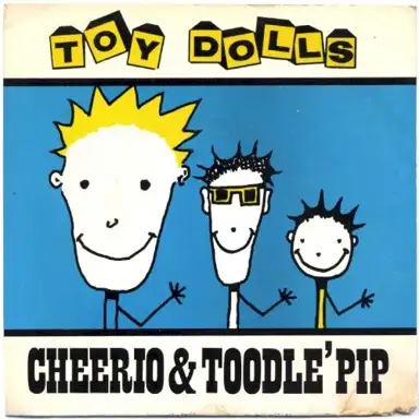 Cheerio & Toodle’Pip