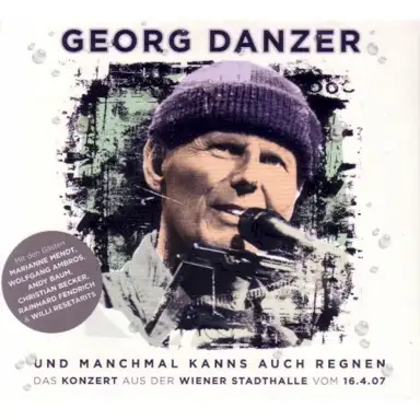 Und manchmal kanns auch regnen: Das Konzert aus der Wiener Stadthalle vom 16.4.07