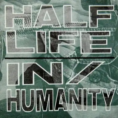Half Life / In/Humanity