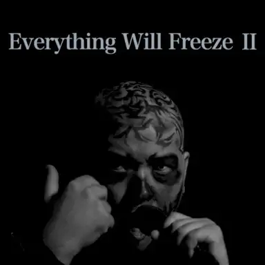 Everything Will Freeze II
