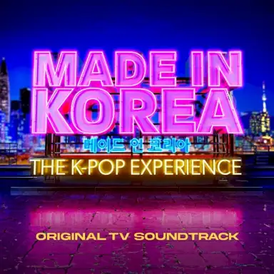 Made in Korea: The K-Pop Experience (Original TV Soundtrack)