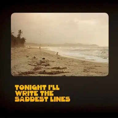 Tonight I’ll Write the Saddest Lines