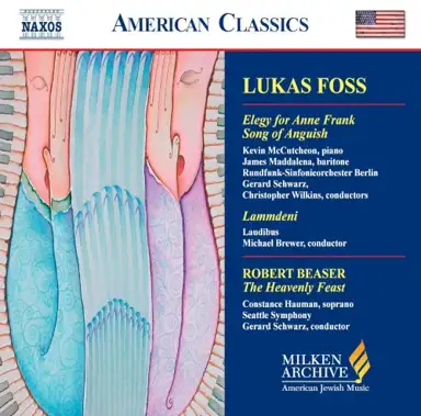 Foss: Elegy for Anne Frank / Song of Anguish / Lammdeni / Beaser: The Heavenly Feast