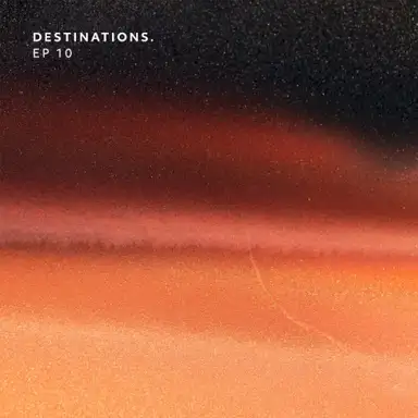 Destinations. EP 10