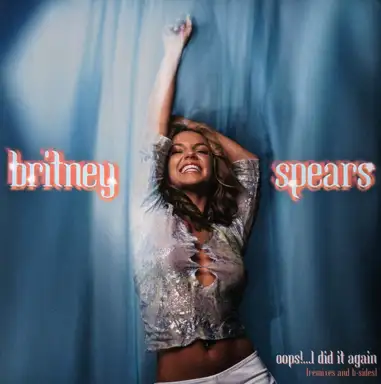 Oops!…I Did It Again (Remixes and B‐Sides)