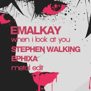 When I look at you (METAL EDIT)