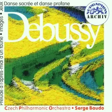 Prélude à l’apres-midi d’un faune / Images / Jeux / Danse sacrée et danse profane