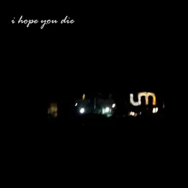 I Hope You Die
