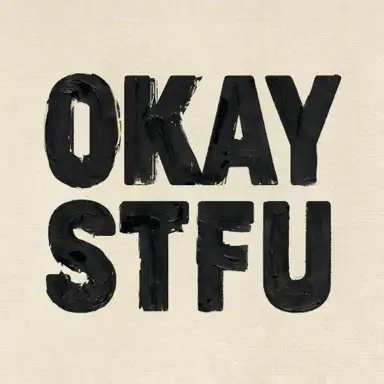 OKAY / STFU