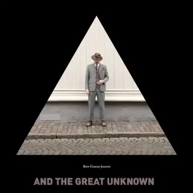 And the Great Unknown, Part I