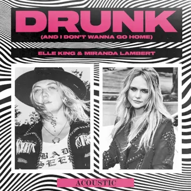 Drunk (and I Don’t Wanna Go Home) (acoustic)