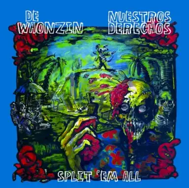 De Waonzin & Nuestros Derechos "Split 'em All"