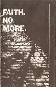 Faith. No More.