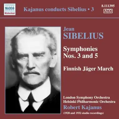 Kajanus Conducts Sibelius • 3: Symphonies nos. 3 and 5 / Finnish Jäger March