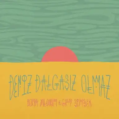 Deniz dalgasız olmaz