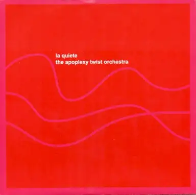 La quiete / The Apoplexy Twist Orchestra