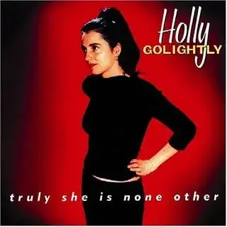 Truly She Is None Other