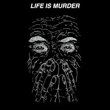 LIFE IS MURDER