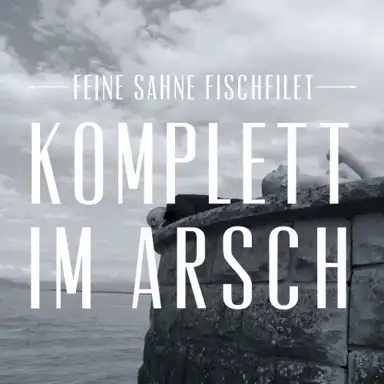 Komplett im Arsch