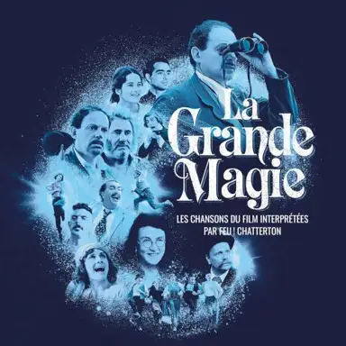 La Grande Magie - Les chansons du film interprétées par Feu! Chatterton