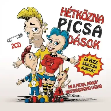 Mi a Picsa, avagy negyedszázad lázad - 25 éves jubileumi koncert