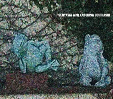 Senyawa with Kazuhisa Uchihashi