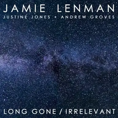 Long Gone / Irrelevant