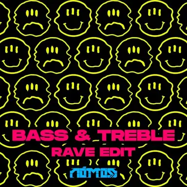 Bass & Treble (Rave edit)