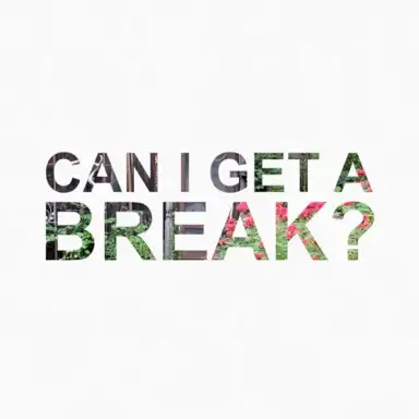 Can I Get a Break?