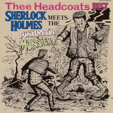 Thee Headcoats Best: Sherlock Holmes Meets The Punkenstein Monster!