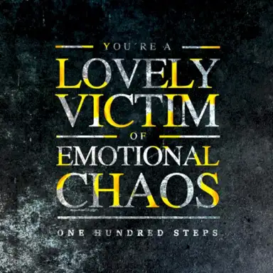 You're A Lovely Victim Of Emotional Chaos