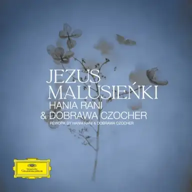 Jezus Malusieńki (Reworked by Hania Rani & Dobrawa Czocher)