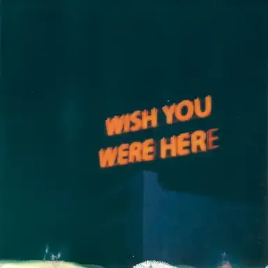 Wish You Were Here