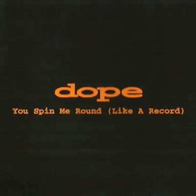 You Spin Me Round (Like a Record)