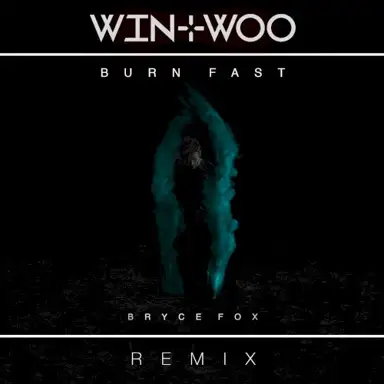 Burn Fast (Win & Woo remix)