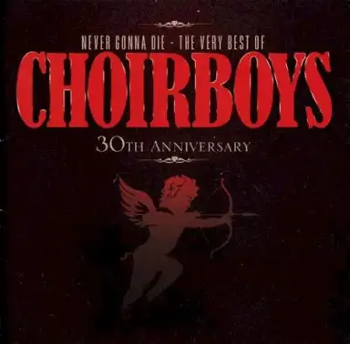Never Gonna Die: The Very Best of Choirboys