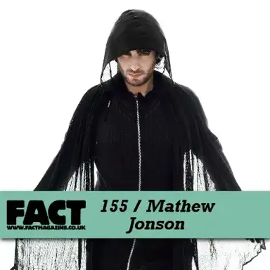 FACT Mix 155: Mathew Jonson