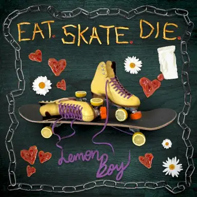 Eat. Skate. Die.