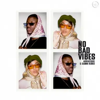 No Bad Vibes (Adriatique & Samm Extended Remix)