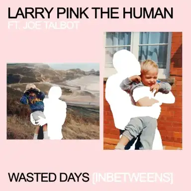 WASTED DAYS (INBETWEENS)