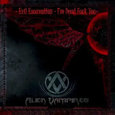 Evil Excavation – I’m Dead Fuck You